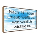 Holzschild 30x40 cm nach 14 Tagen Urlaub weißt du