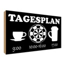 Holzschild 30x40 cm Tagesplan Tasse Dart Bier Spruch Zitat