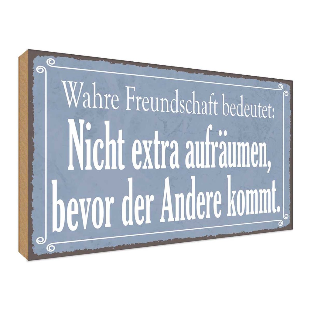 Holzschild 30x40 cm wahre Freundschaft bedeutet Familie Freunde