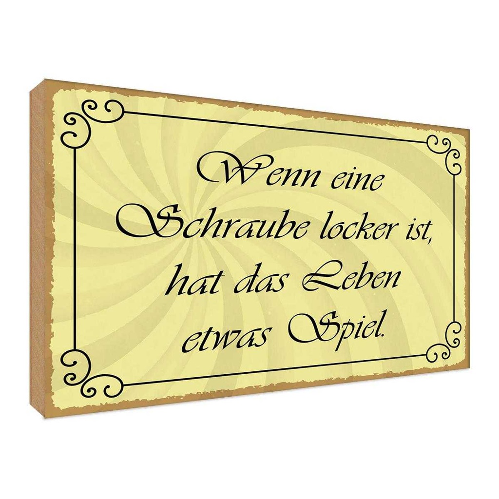 Holzschild 30x40 cm Schraube locker Leben Spiel Dekoration