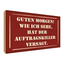 Holzschild 30x40 cm Morgen Auftragskiller versagt Dekoration