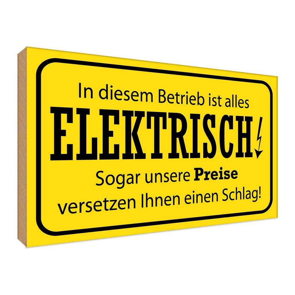 Holzschild 30x40 cm im Betrieb ist alles elektrisch Spruch Zitat