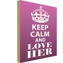 Holzschild 40x30 cm Keep Calm and love her