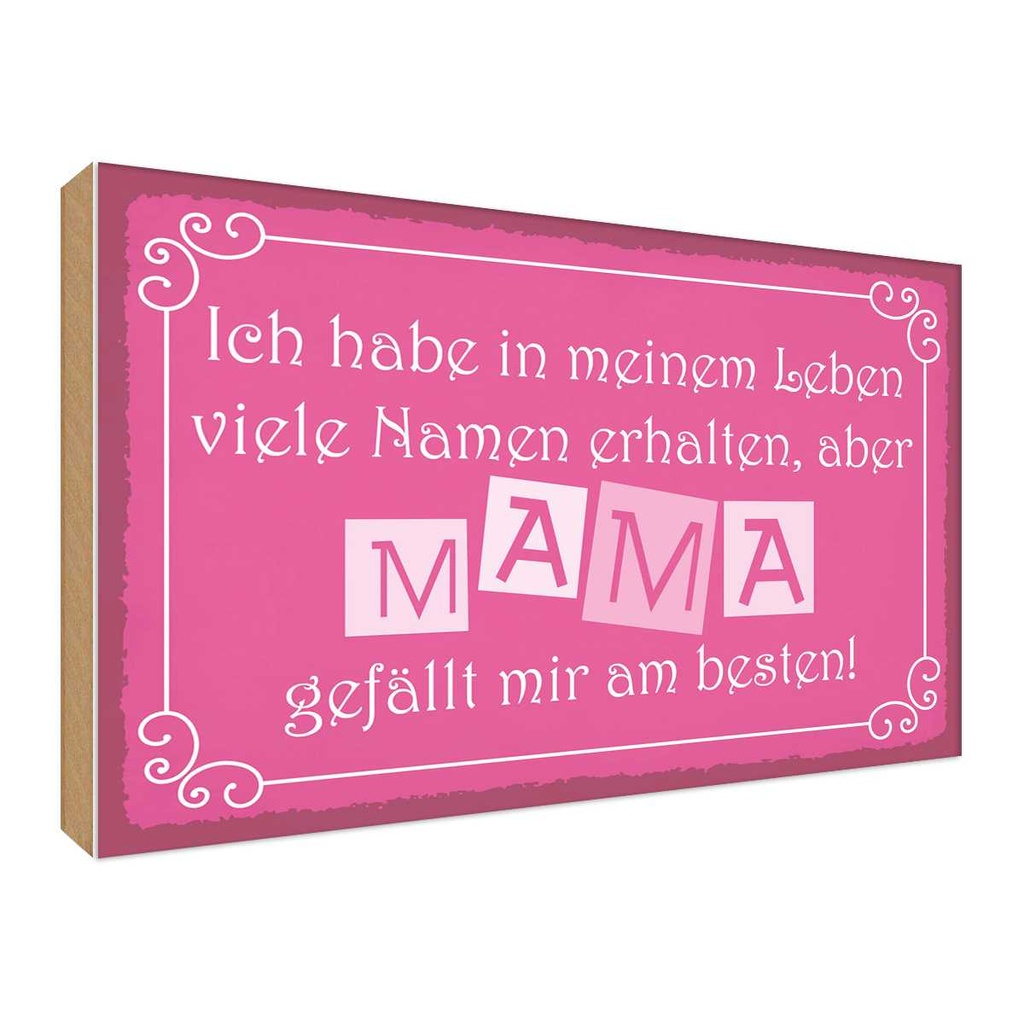 Holzschild 30x40 cm Name Mama gefällt mir am besten Spruch Zitat