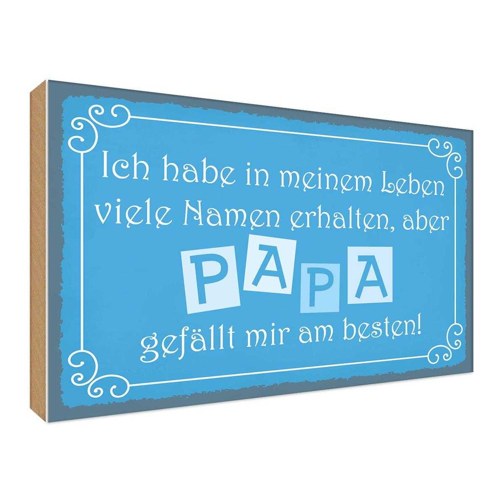 Holzschild 30x40 cm Name Papa gefällt mir am besten Spruch Zitat