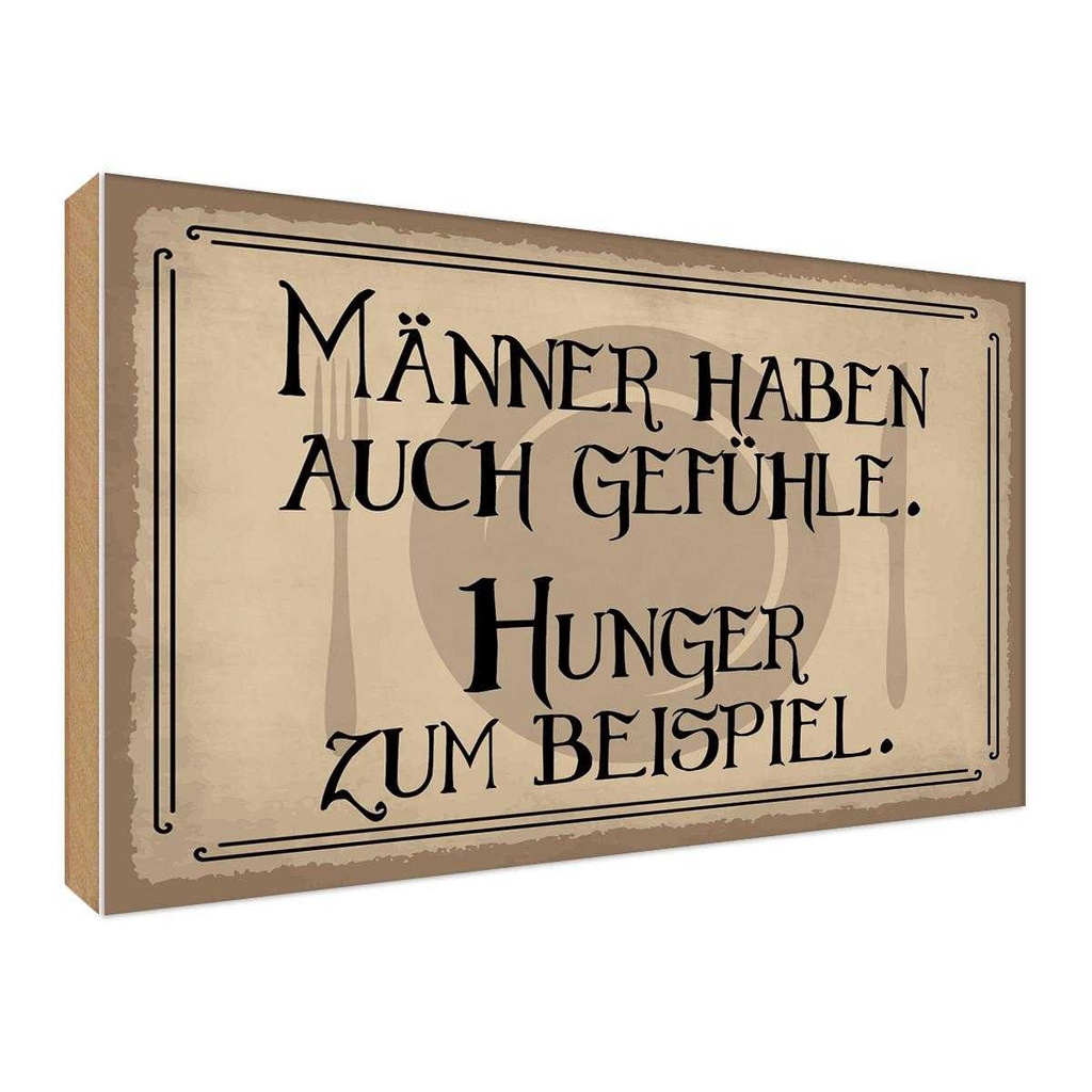 Holzschild 30x40 cm Männer haben auch Gefühle Hunger Spruch Zitat