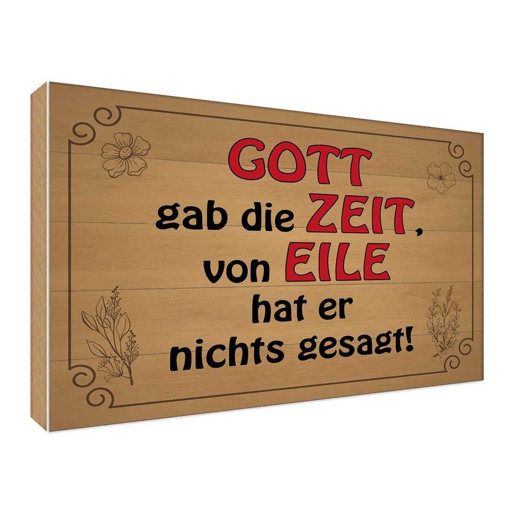 Holzschild 30x40 cm Gott gab Zeit von Eile nichts Dekoration