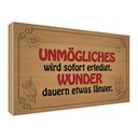 Holzschild 30x40 cm Unmögliches sofort Wunder dauern Spruch Zitat