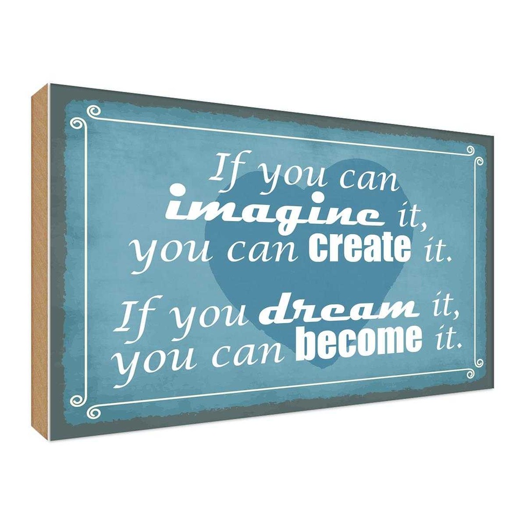 Holzschild 30x40 cm if you can imagine create it Spruch Zitat