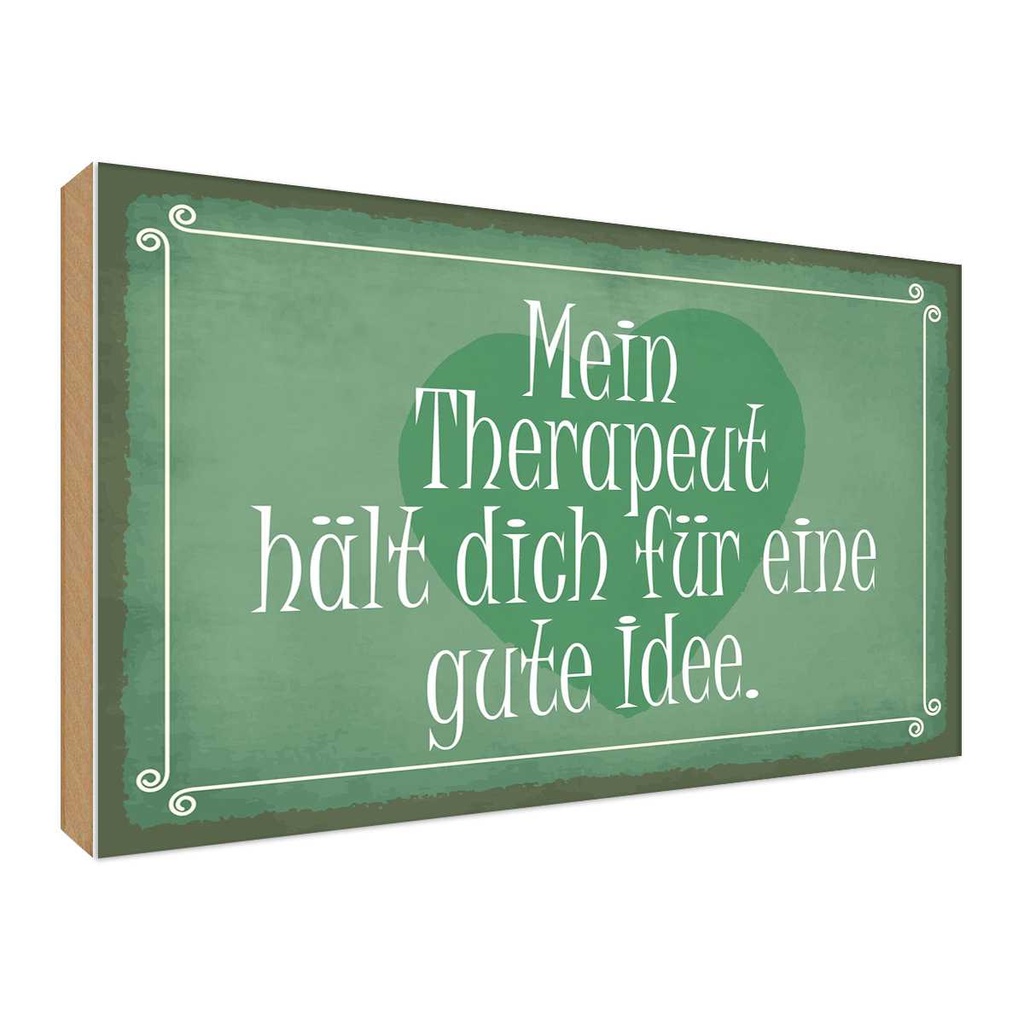 Holzschild 30x40 cm Beruf Arbeit mein Therapeut dich gute Idee
