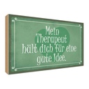 Holzschild 30x40 cm Beruf Arbeit mein Therapeut dich gute Idee