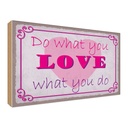 Holzschild 30x40 cm do what love you Dekoration