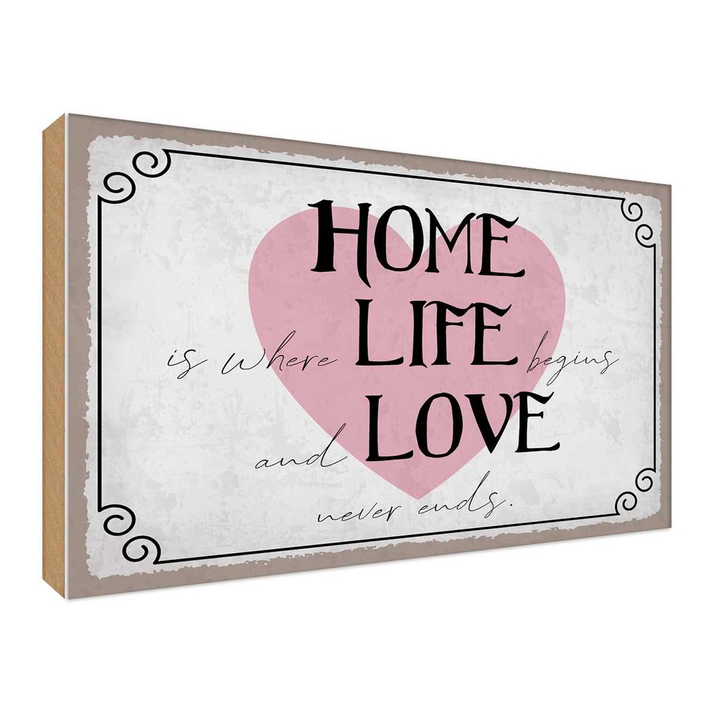 Holzschild 30x40 cm Home Life Love never ends Dekoration