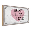 Holzschild 30x40 cm Home Life Love never ends Dekoration