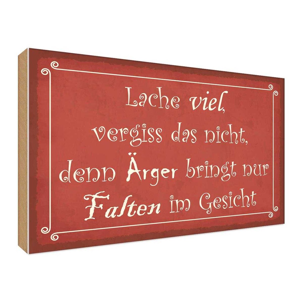 Holzschild 30x40 cm lache viel Ärger bringt Falten Dekoration