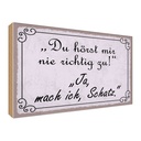 Holzschild 30x40 cm du hörst mir nicht richtig zu Dekoration