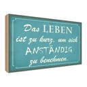 Holzschild 30x40 cm Leben kurz um anständig benehmen Spruch Zitat