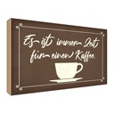 Holzschild 30x40 cm ist immer Zeit für einen Kaffee Spruch Zitat