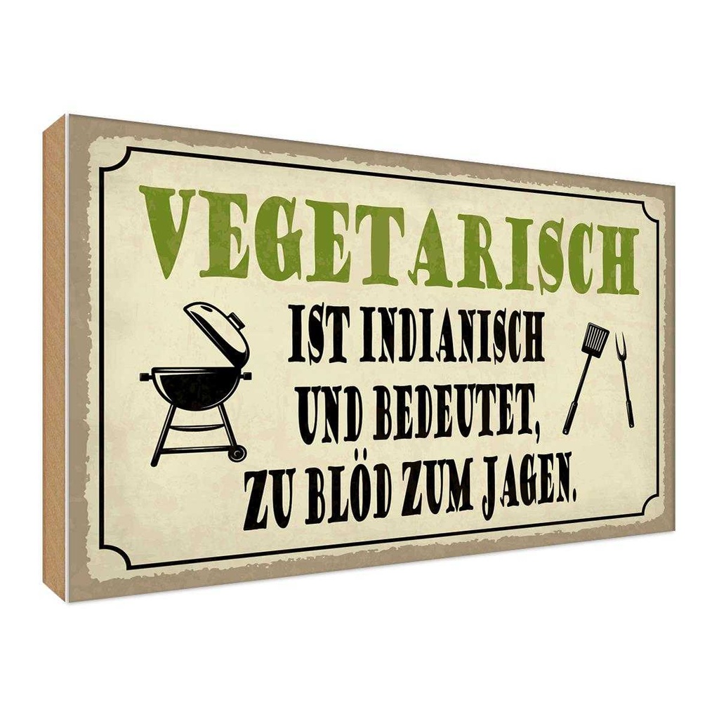 Holzschild 30x40 cm vegetarisch ist indianisch Grill Spruch Zitat