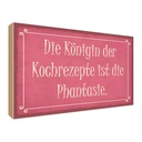 Holzschild 30x40 cm Königin Kochrezepte Phantasie Dekoration