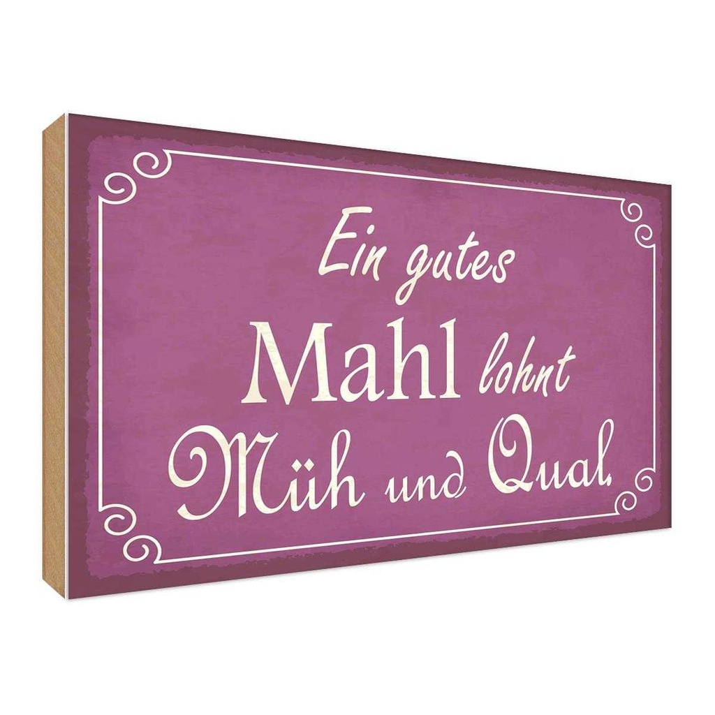 Holzschild 30x40 cm ein gutes Mahl lohnt Müh Qual Dekoration
