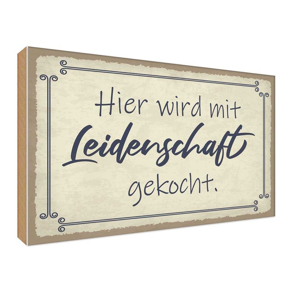 Holzschild 30x40 cm hier mit Leidenschaft gekocht Dekoration