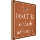 Holzschild 40x30 cm ich diskutiere nicht mehr Spruch Zitat