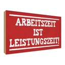 Holzschild 30x40 cm Arbeitszeit ist Leistungszeit Dekoration