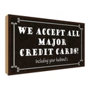 Holzschild 30x40 cm we accept all major credit cards Spruch Zitat