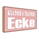 Holzschild 30x40 cm Klatsch & Tratsch Ecke Dekoration
