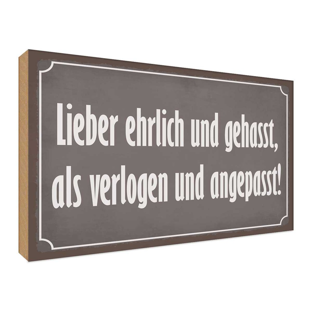 Holzschild 30x40 cm lieber ehrlich und gehasst als Dekoration