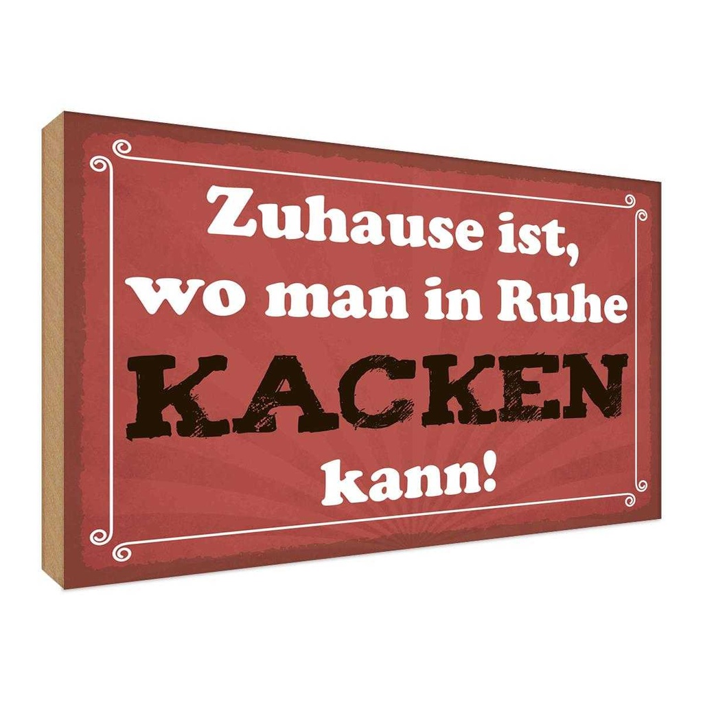 Holzschild 30x40 cm Zuhause wo in Ruhe kacken kann Spruch Zitat