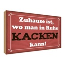 Holzschild 30x40 cm Zuhause wo in Ruhe kacken kann Spruch Zitat
