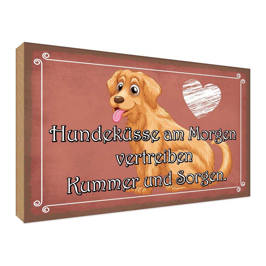 Holzschild 30x40 cm Hundeküsse Kummer und Sorgen Tier Haustier