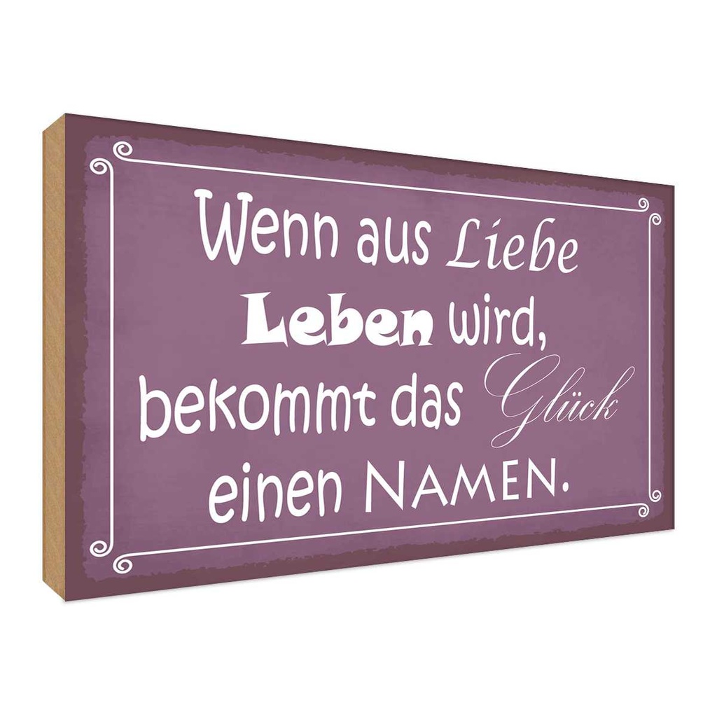 Holzschild 30x40 cm Glück wenn aus Liebe Leben wird Spruch Zitat