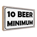 Holzschild 30x40 cm 10 Beer minimum Bier Alkohol Dekoration
