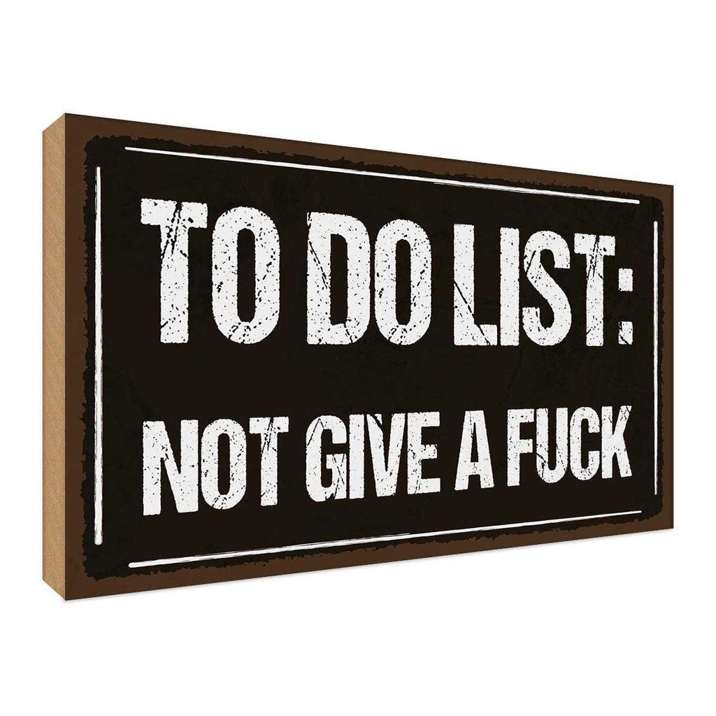 Holzschild 30x40 cm to do list: not give a fuck Dekoration