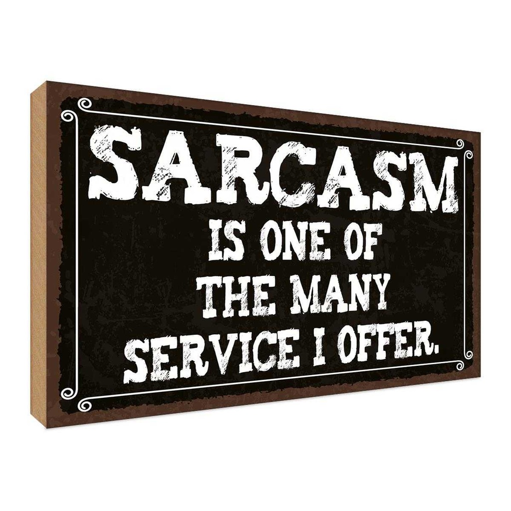 Holzschild 30x40 cm Sarcasm is one of many service Dekoration