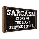 Holzschild 30x40 cm Sarcasm is one of many service Dekoration