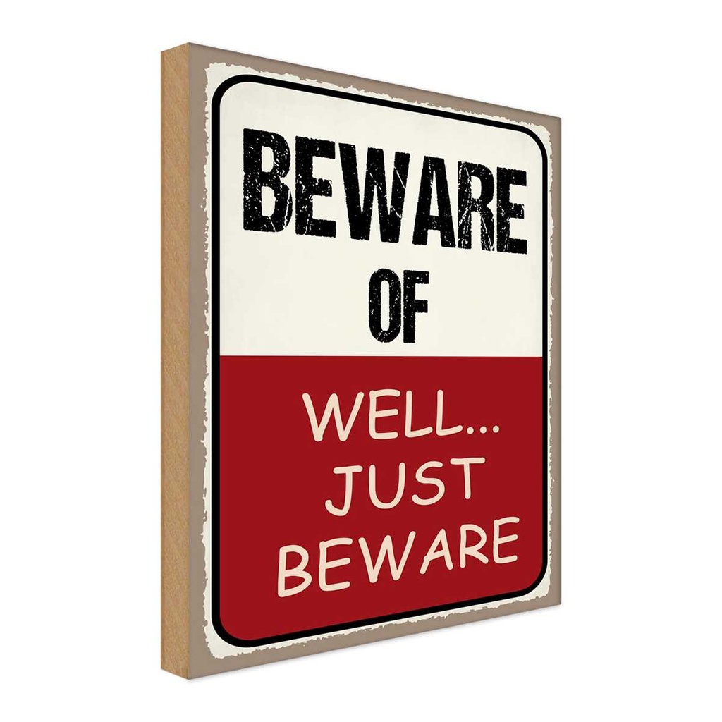 Holzschild 40x30 cm beware of well... just Dekoration