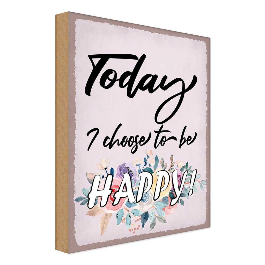 Holzschild 40x30 cm Today i choose to be Happy Dekoration
