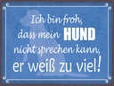 Holzschild 30x40 cm froh mein Hund nicht sprechen Tier Haustier