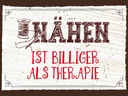 Holzschild 30x40 cm Nähen ist Billiger als Therapie Spruch Zitat