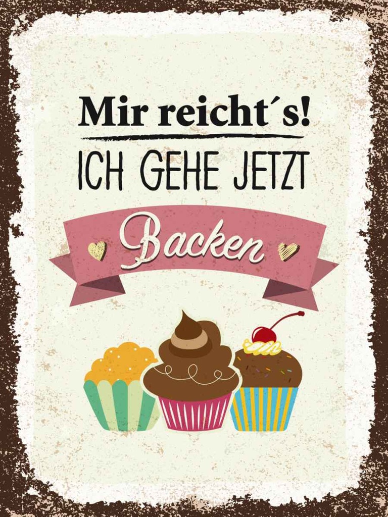 Holzschild 40x30 cm Mir reicht`s ich geh jetzt backen Spruch Zitat