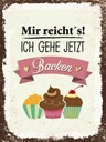 Holzschild 40x30 cm Mir reicht`s ich geh jetzt backen Spruch Zitat