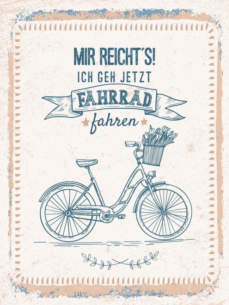 Holzschild 40x30 cm Mir reicht´s! Ich geh jetzt Fahrrad Spruch Zitat