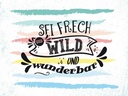 Holzschild 30x40 cm sei frech wild wunderbar Dekoration