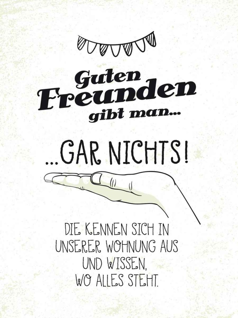 Holzschild 40x30 cm Guten Freunden gibt man nichts! Spruch Zitat