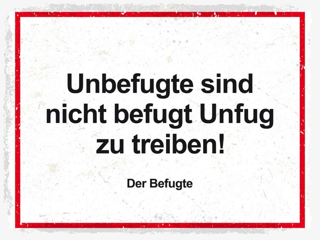 Holzschild 30x40 cm Unbefugte sind nicht befugt Unfug Spruch Zitat
