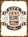 Holzschild 40x30 cm Life begins after Coffee Essen Trinken
